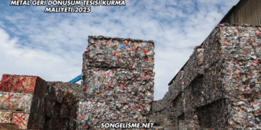 Metal Geri Dönüşüm Tesisi Kurma Maliyeti 2025