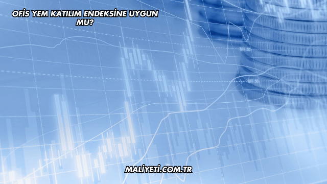 Ofis Yem Katılım Endeksine Uygun mu?