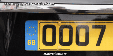 Özel Plaka Çıkarma Maliyeti 2025