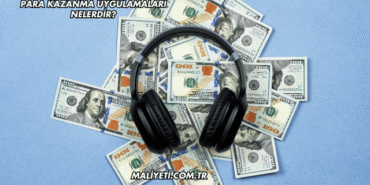 Para Kazanma Uygulamaları Nelerdir?