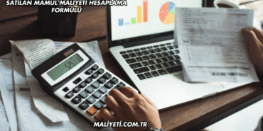 Satılan Mamul Maliyeti Hesaplama Formülü