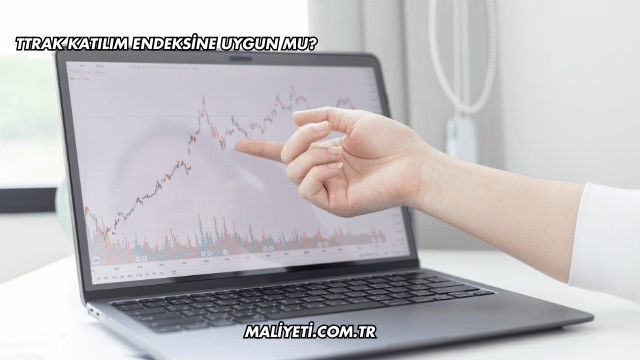 TTRAK Katılım Endeksine Uygun mu?