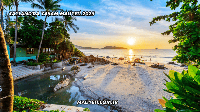 Tayland'da Yaşam Maliyeti 2025