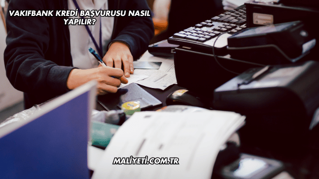 Vakıfbank Kredi Başvurusu Nasıl Yapılır?