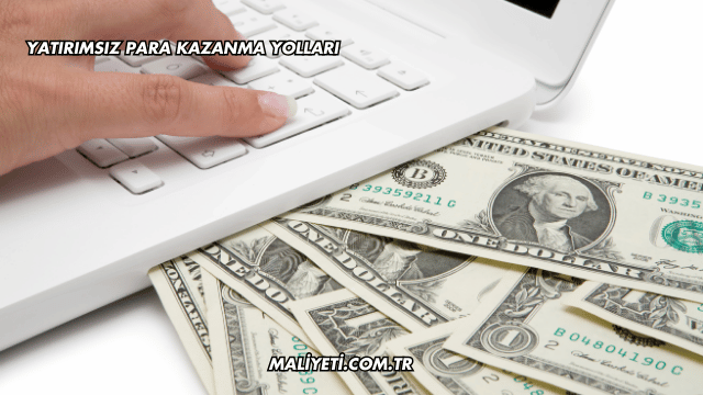 Yatırımsız Para Kazanma Yolları