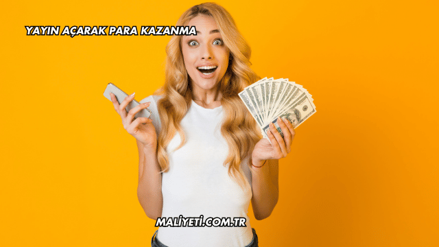 Yayın Açarak Para Kazanma