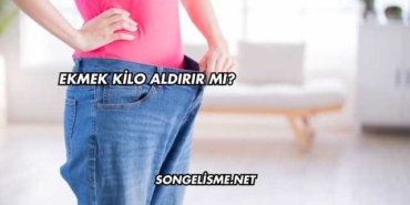 Ekmek Kilo Aldırır mı?