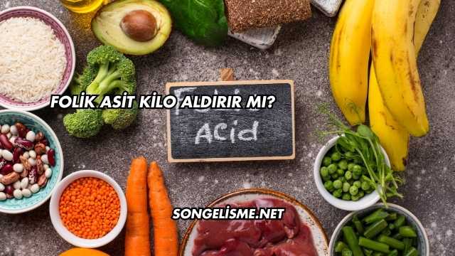 Folik Asit Kilo Aldırır mı?