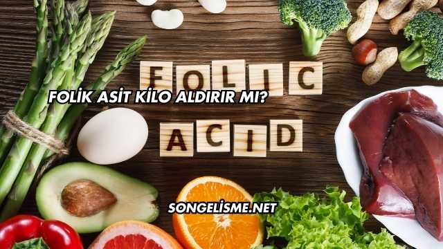 Folik Asit Kilo Aldırır mı?