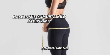 Haşlanmış Yumurta Kilo Aldırır mı?