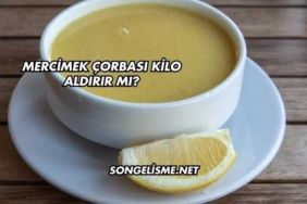 Mercimek Çorbası Kilo Aldırır mı?