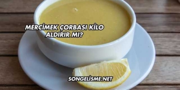 Mercimek Çorbası Kilo Aldırır mı?