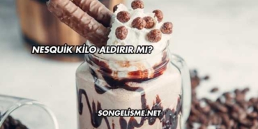 Nesquik Kilo Aldırır mı?