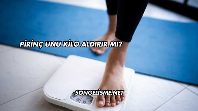 Pirinç Unu Kilo Aldırır mı?