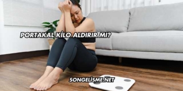 Portakal Kilo Aldırır mı?