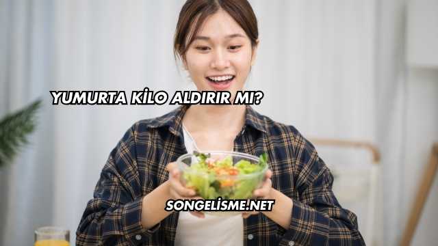 Yumurta Kilo Aldırır mı?