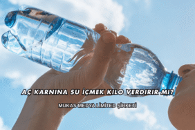 Aç Karnına Su İçmek Kilo Verdirir mi?